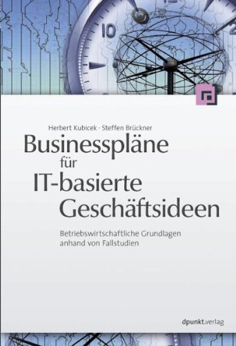 Produkt-Bild: Businesspl&auml;ne f&uuml;r IT-basierte Gesch&auml;ftsideen: Betriebswirtschaftliche Grundlagen anhand von Fallstudien