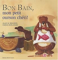 BON BAIN, MON PETIT OURSON CHERI!