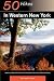Fifty Hikes in Western New York: Walks and Day Hikes from the Cattaraugus Hills to the Genesee Valley