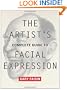 The Artist's Complete Guide to Facial Expression