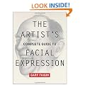 The Artist's Complete Guide to Facial Expression