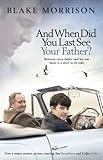 And when did you last see your father?
