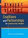 Coalitions and Partnerships in Community Health