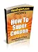 How To Super Coupon - Your Step-By-Step Guide To Couponing