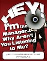 Hey! I'm the Manager...Why Aren't You Listening to Me? A Field Guide For Managing People