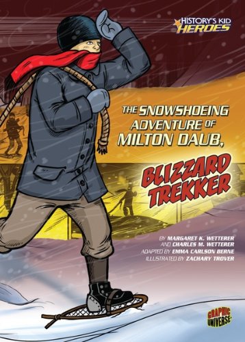 The Snowshoeing Adventure of Milton Daub, Blizzard Trekker (History's Kid Heroes)