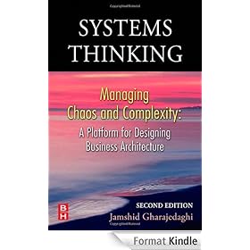 Systems Thinking, Second Edition: Managing Chaos and Complexity: A Platform for Designing Business Architecture: Managing Chaos and Complexity - A Platform for Designing Business Architecture