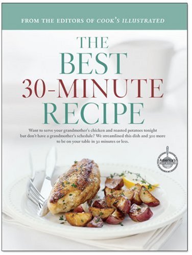 The Best 30-minute Recipe: A Best Recipe Classic (Best Recipe Series)