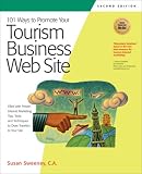 101 Ways to Promote Your Tourism Business Web Site: Proven Internet Marketing Tips, Tools, and Techniques to Draw Travelers to Your Site: Proven Internet ... Your Site (101 Ways to Promote Your Web S)