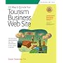 101 Ways To Promote Your Tourism Business Web Site 2nd Edition: Proven Internet Marketing Tips, Tools, and Techniques to Draw Traveleres to Your Site (101 Ways to Promote Your Web S)