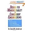 Design for Manufacturability & Concurrent Engineering; How to Design for Low Cost, Design in High Quality, Design for Lean Manufacture, and Design Quickly for Fast Production