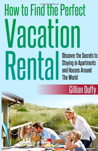 how to find the perfect vacation rental discover the secrets to staying in apartments and houses around the world