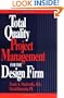 Total Quality Project Management for the Design Firm: How to Improve Quality, Increase Sales, and Reduce Costs