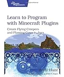 Learn to program with Minecraft plugins : create flying creepers and flaming cows in Java