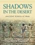 Shadows in the Desert: Ancient Persia at War (General Military)