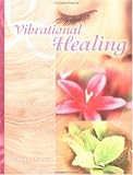 cover of Vibrational Healing: Revealing the Essence of Nature through Aromatherapy and Essential Oils