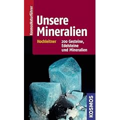 Unsere Mineralien: 200 Gesteine, Edelsteine und Mineralien