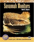 Savannah Monitors: A Complete Guide to Varanus Exanthematicus (Complete Herp Care)