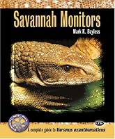 Savannah Monitors: A Complete Guide to Varanus Exanthematicus (Complete Herp Care)