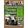 Horticultural Therapy Methods: Making Connections in Health Care, Human Service, and Community Programs