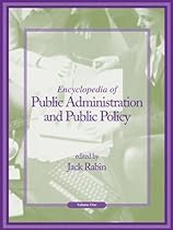 Encyclopedia of Public Administration and Public Policy - Volume 1 of 2 (Print) Encyclopedia of Public Administration and Public Policy - Volume 1 of 2 (Print)