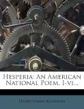 Hesperia: An American National Poem, I-vi...