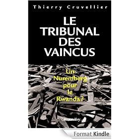Le Tribunal des vaincus:Un Nuremberg pour le Rwanda ?