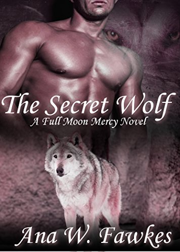 The Secret Wolf (A Full Moon Mercy Novel) (Lucas and Leah #1) (paranormal romance series)