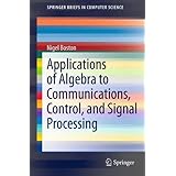 applications of algebra to communications control and signal processing springerbriefs in computer science