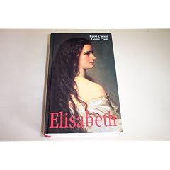 Elisabeth : "die seltsame Frau" , nach dem schriftlichen Nachla� der Kaiserin, den Tageb�chern ihrer Tochter und sonstigen unver�ffentlichten Tageb�chern und Dokumenten.
