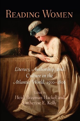 Reading Women: Literacy, Authorship, and Culture in the Atlantic World, 1500-1800 (Material Texts)