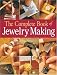 The Complete Book of Jewelry Making: A Full-Color Introduction to the Jeweler's Art