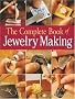 The Complete Book of Jewelry Making: A Full-color Introduction to the Jeweler's Art