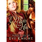 Maid For Her ~ Eve Knight