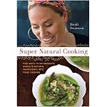 Super Natural Cooking: Five Ways To Incorporate Whole and Natural Ingredients into Your Cooking book cover