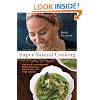 Super Natural Cooking: Five Delicious Ways to Incorporate Whole and Natural Foods into Your Cooking