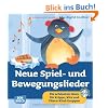Neue Spiel- und Bewegungslieder - Die sch�nsten Ideen f�r Krippe, Kita und Eltern-Kind-Gruppen