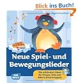 Neue Spiel- und Bewegungslieder - Die sch�nsten Ideen f�r Krippe, Kita und Eltern-Kind-Gruppen