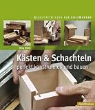 Kästen und Schachteln: perfekt konstruieren und bauen