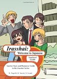 Irasshai: Welcome to Japanese - Teachers' Guide: Answer Keys and Resource Guide to the Irasshai Series (Japanese Edition)