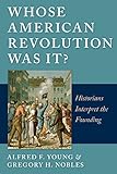Whose American Revolution was it? : historians interpret the founding