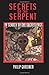 Secrets Of The Serpent: In Search Of The Sacred Past