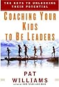 Coaching Your Kids to Be Leaders: The Keys to Unlocking Their Potential