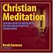 Christian Meditation: Learn How to Meditate in the Tradition of John Main