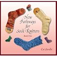 New Pathways for Sock Knitters: Book One by Cat Bordhi