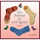 New Pathways for Sock Knitters: Book One by Cat Bordhi