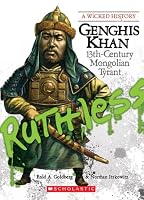 Genghis Khan: 13th Century Mongolian Tyrant (A Wicked History)