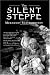 The Silent Steppe: The Story of a Kazakh Nomad Under Stalin
