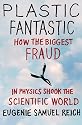 Plastic Fantastic: How the Biggest Fraud in Physics Shook the Scientific World (Macmillan Science)