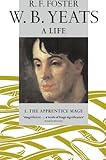 The Apprentice Mage, 1865-1914 (W.B. Yeats: A Life, Vol. 1)